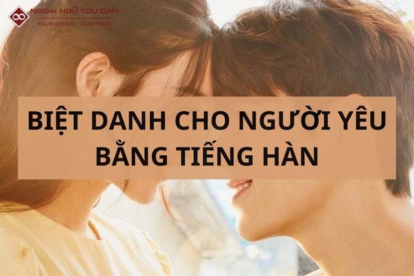 Tìm hiểu các biệt danh thân mật cho người yêu bằng tiếng Hàn