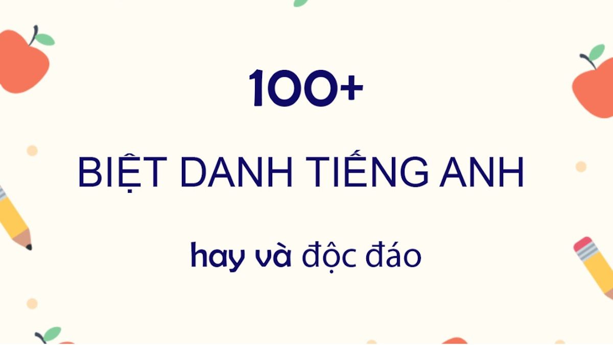 Biệt danh tiếng Anh là gì? Tìm hiểu định nghĩa và ví dụ