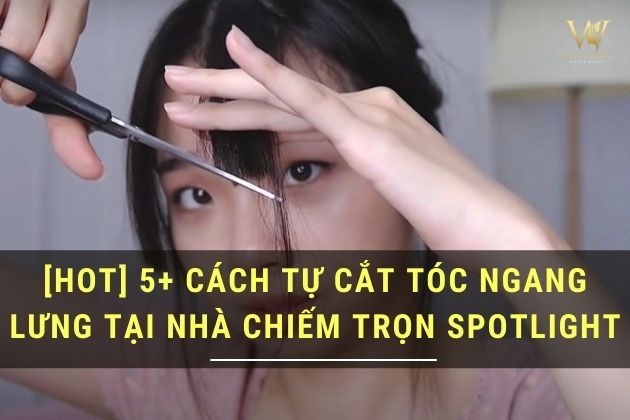 Tự cắt đuôi tóc tại nhà - Cách cắt đuôi tóc đơn giản và hiệu quả