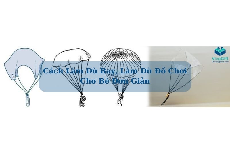 Hướng dẫn cách làm dù đồ chơi đơn giản tại nhà