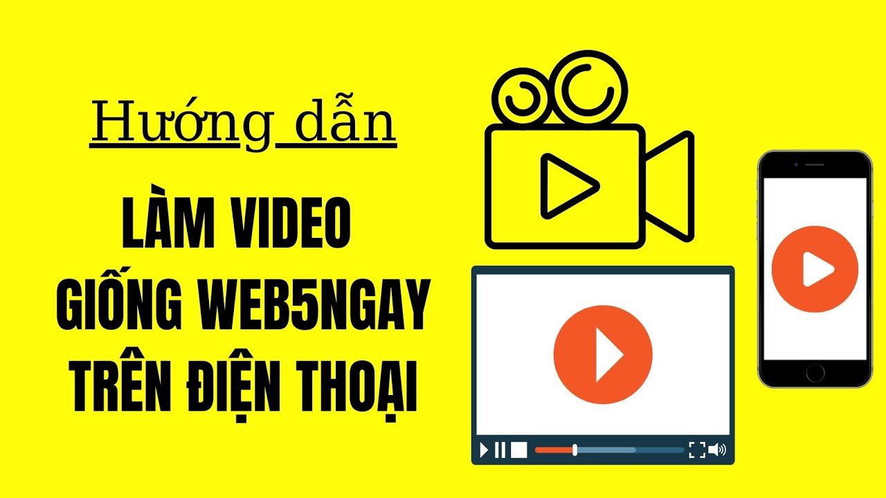 Hướng dẫn cách làm video giống web 5 ngày