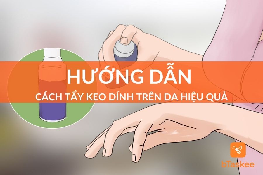 Cách tẩy keo dính trên da - Thông tin và kinh nghiệm từ chuyên gia