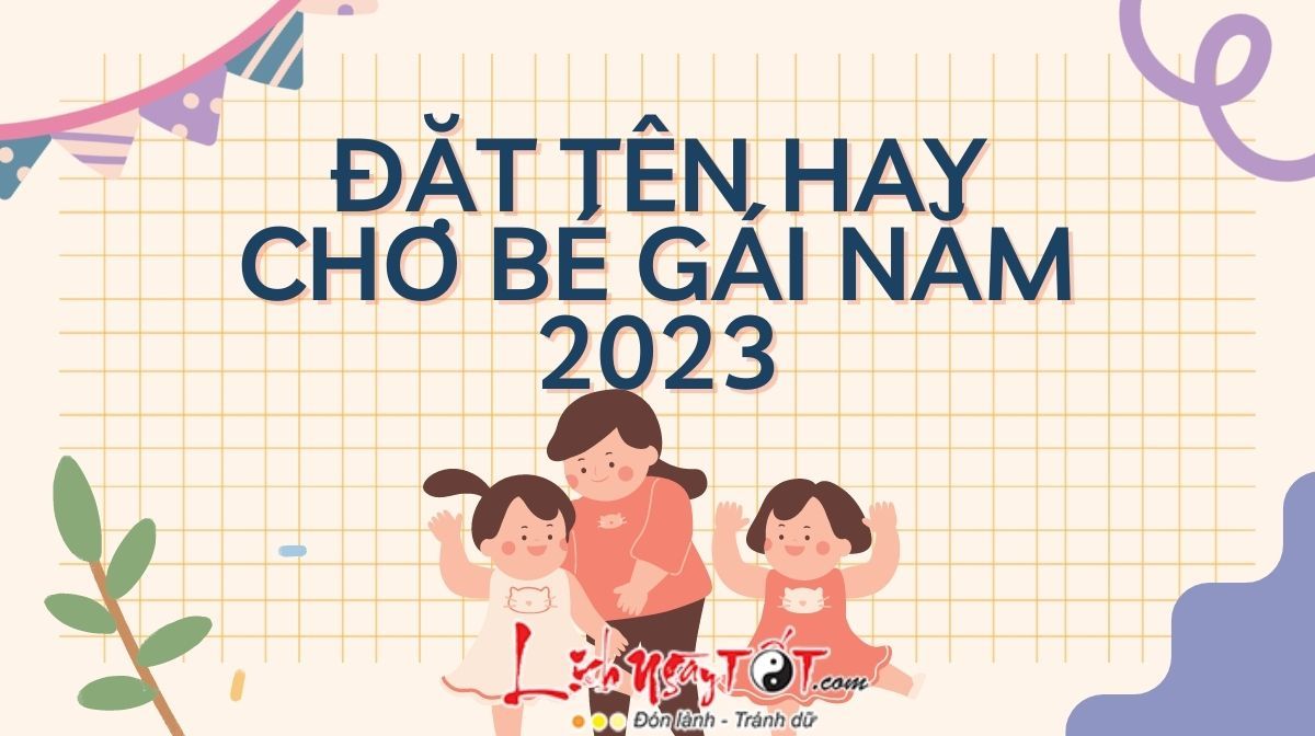 Chấm điểm tên con gái 2023 – Bảng xếp hạng tên đẹp, ý nghĩa và phù hợp với trẻ sắp được sinh ra