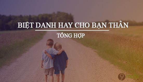 Đặt tên cho bạn thân - Những điều cần biết và lưu ý