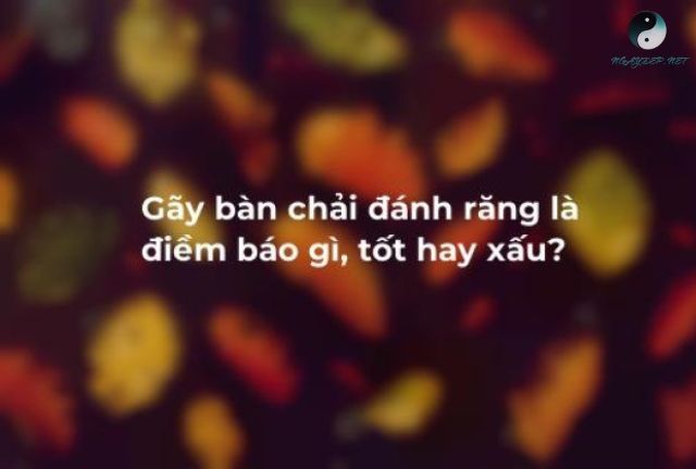 Tại sao gãy bàn chải đánh răng lại là điềm xấu?