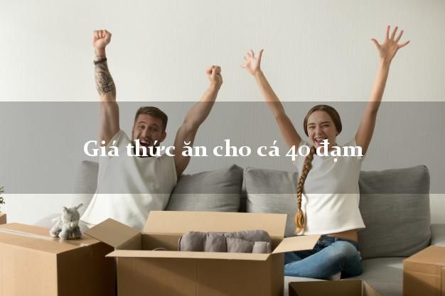 Tìm hiểu về giá thức ăn cho cá 40 đạm - Lựa chọn thông minh cho nuôi cá