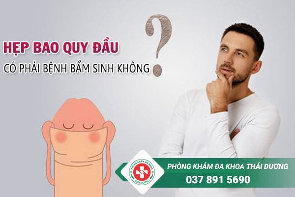 Hẹp bao quy đầu có phải là bệnh bẩm sinh?