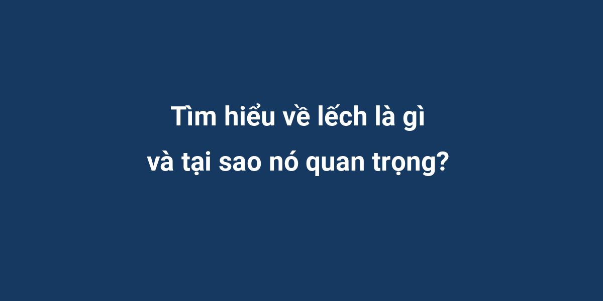 Tìm hiểu về lếch là gì và tại sao nó quan trọng?