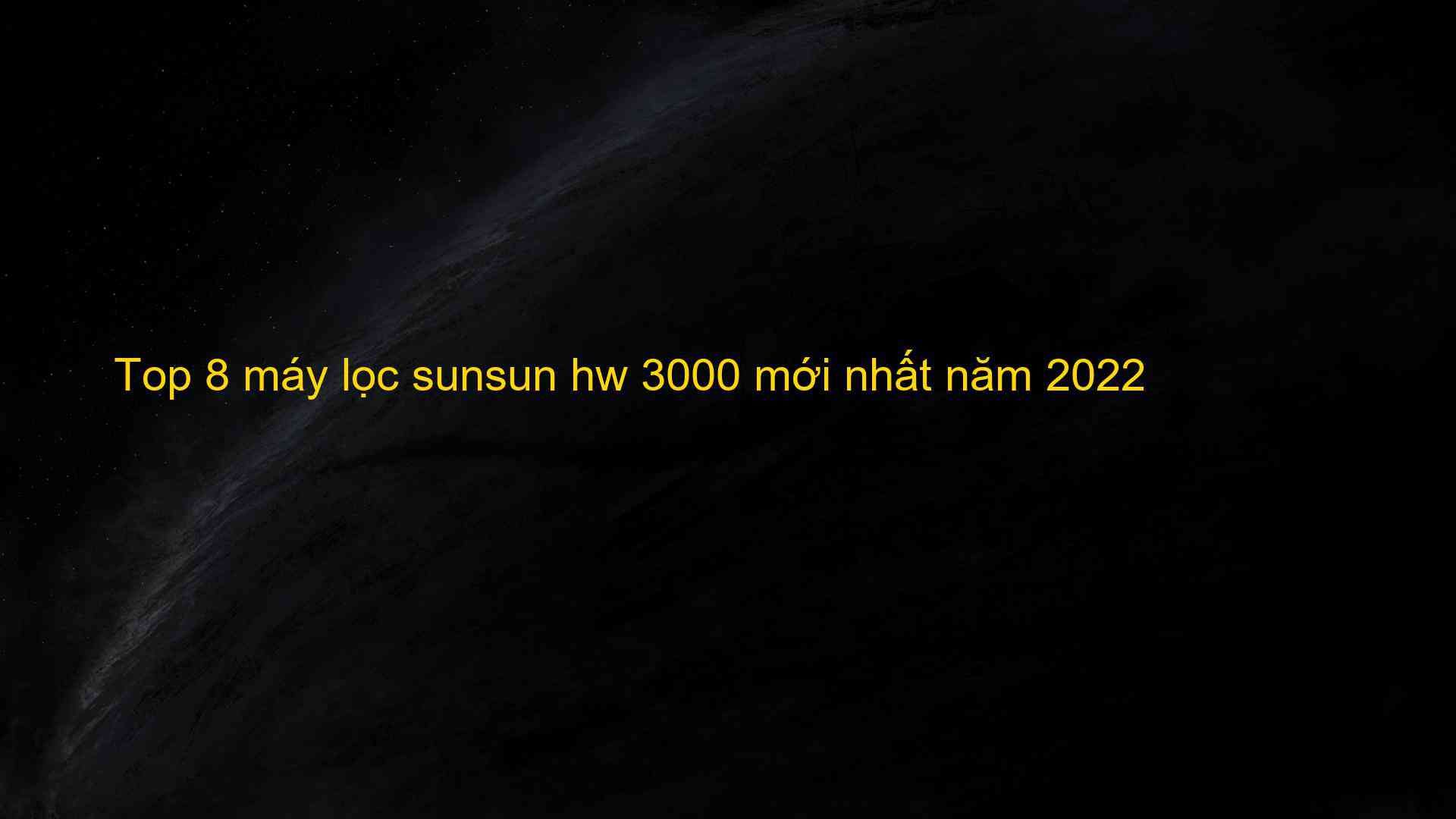 Lọc HW 3000 - Giải pháp lọc nước hiệu quả cho gia đình và doanh nghiệp