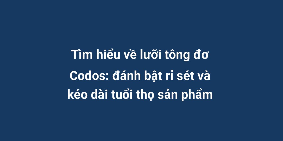 Tìm hiểu về lưỡi tông đơ Codos: đánh bật rỉ sét và kéo dài tuổi thọ sản phẩm