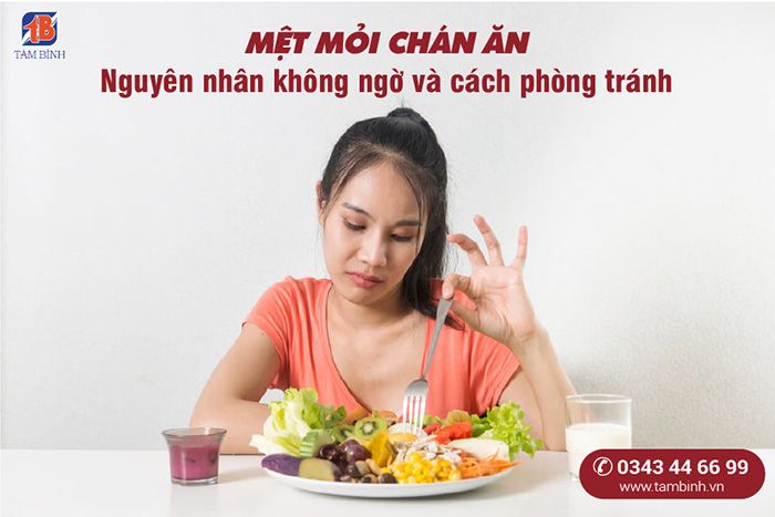 Mệt mỏi buồn ngủ chán ăn - Nguyên nhân và cách khắc phục