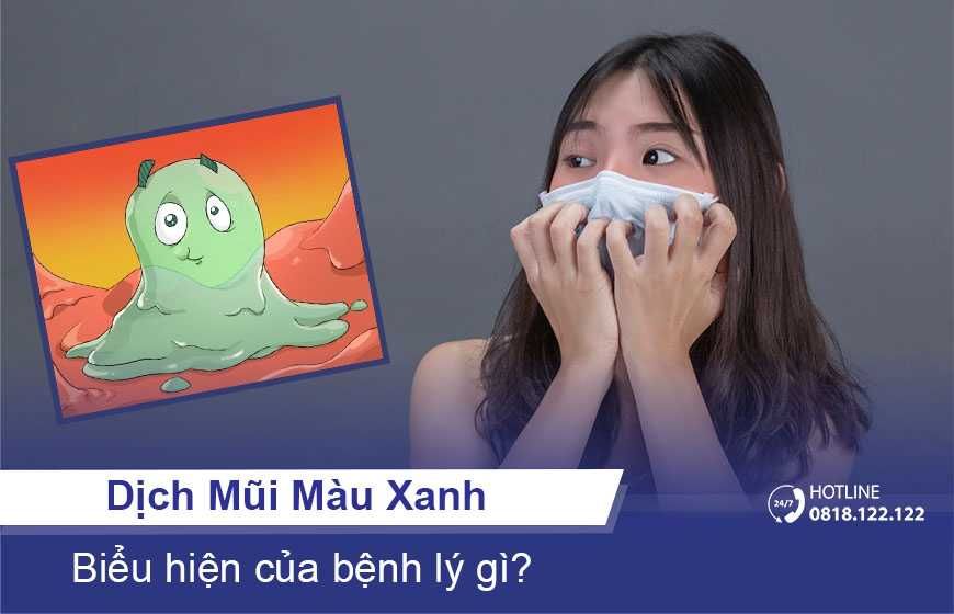 Tìm hiểu về nước mũi có màu xanh đặc - Nguyên nhân và cách xử lý