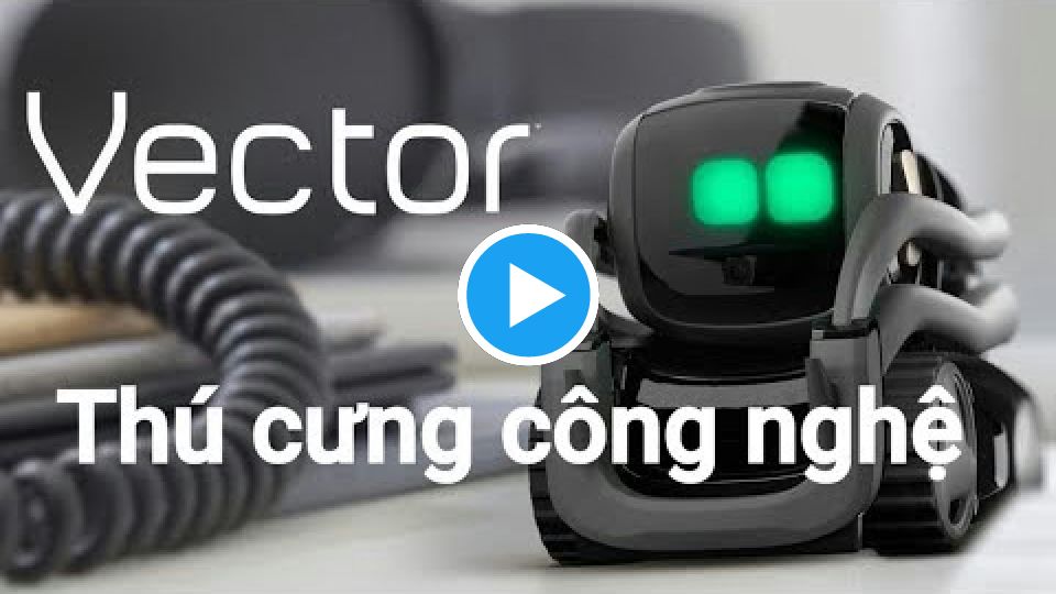 Robot thú cưng Vector - Thông tin mới nhất về sản phẩm đình đám