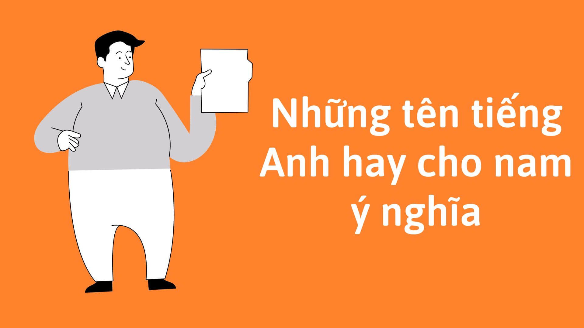 Từ A đến Z - Những tên nước ngoài nam đẹp và ý nghĩa