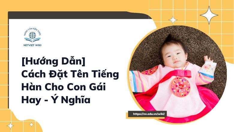 Tên tiếng Hàn đẹp cho con gái - 20 cái tên đẹp và ý nghĩa