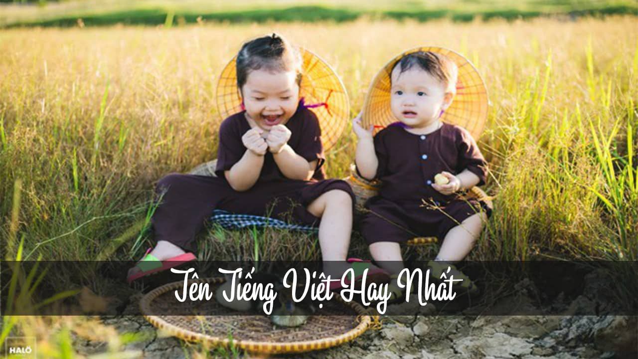 Tên tiếng Việt hay - Tìm hiểu về ý nghĩa và cách đặt tên độc đáo