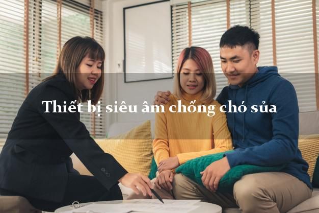 Thiết bị siêu âm chống chó sủa - Giải pháp hiệu quả cho vấn đề chó sủa