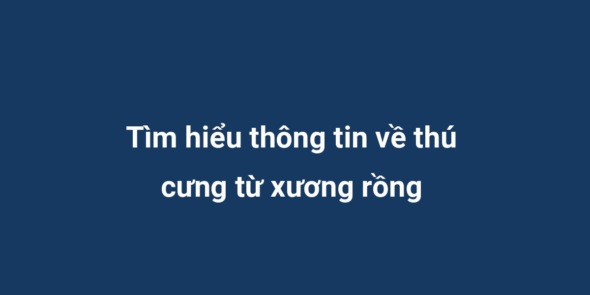 Tìm hiểu thông tin về thú cưng từ xương rồng