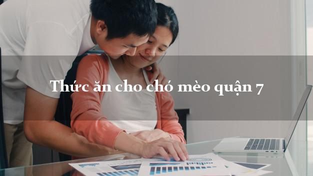 Thực phẩm dinh dưỡng cho mèo quận 7 - Tư vấn và đánh giá các loại thức ăn phù hợp