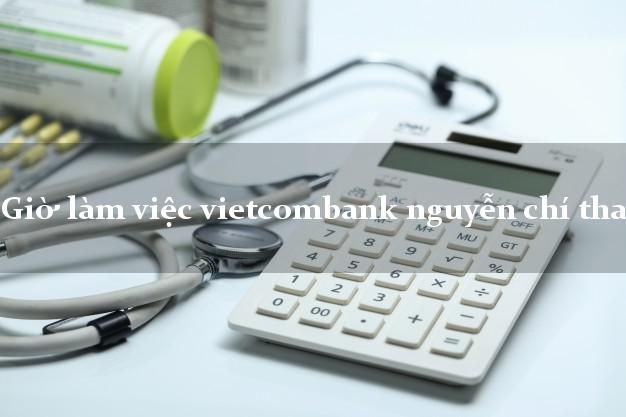 Tìm hiểu về Vietcombank Nguyễn Chí Thanh để có giao dịch tiện lợi