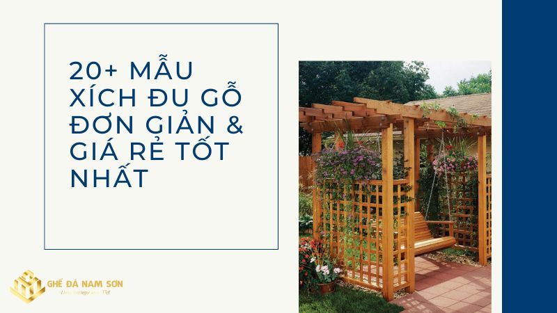 Tìm hiểu thông tin về xích đu gỗ và các mẫu xích đu gỗ đẹp mắt