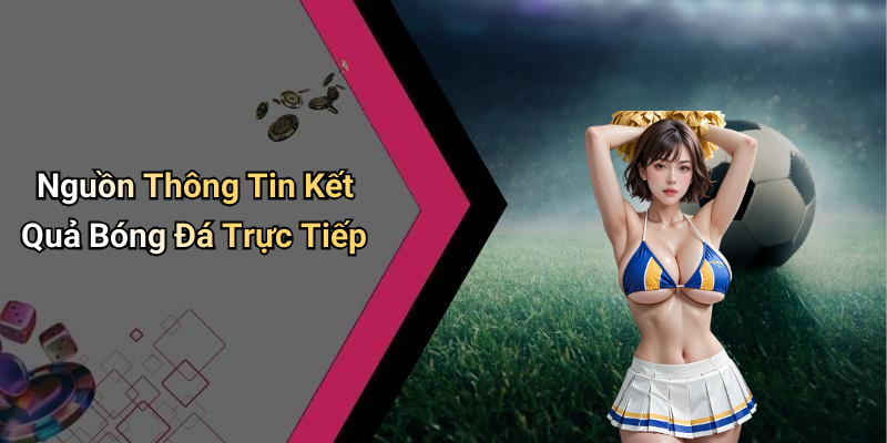 Kết Quả Bóng Đá Trực Tiếp: Cập Nhật Nhanh Chóng Và Chính Xác