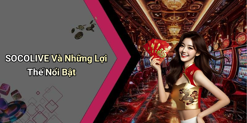SOCOLIVE: Giải Pháp Giải Trí Số Hàng Đầu Trong Lĩnh Vực Casino Và Bóng Đá