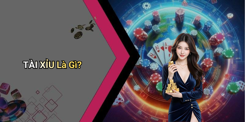 TÀI XỈU Là Gì?