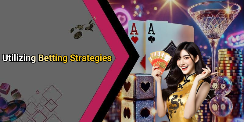 Utilizing Betting Strategies
