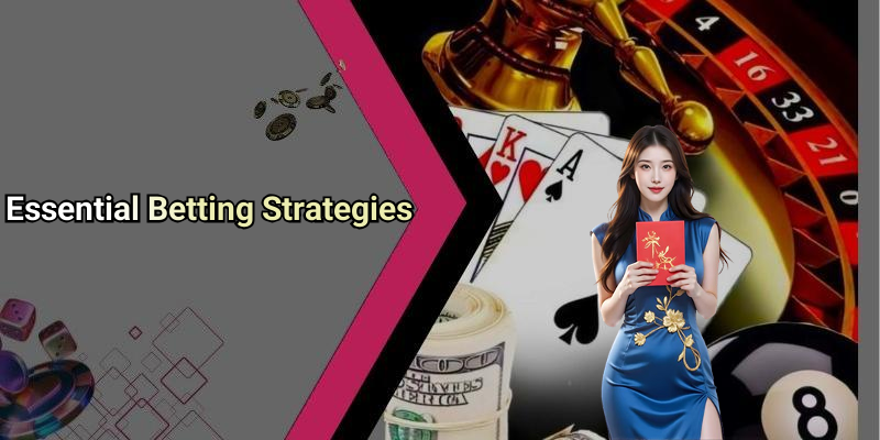 Essential Betting Strategies