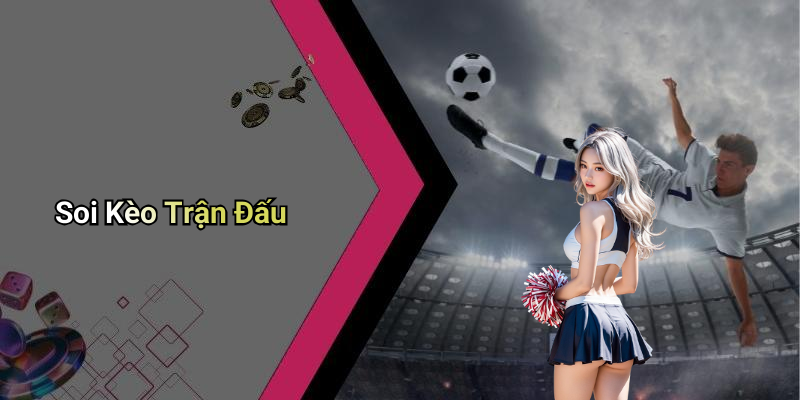 Soi Kèo Trận Đấu