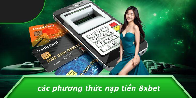 Các Phương Thức Nạp Tiền 8XBET
