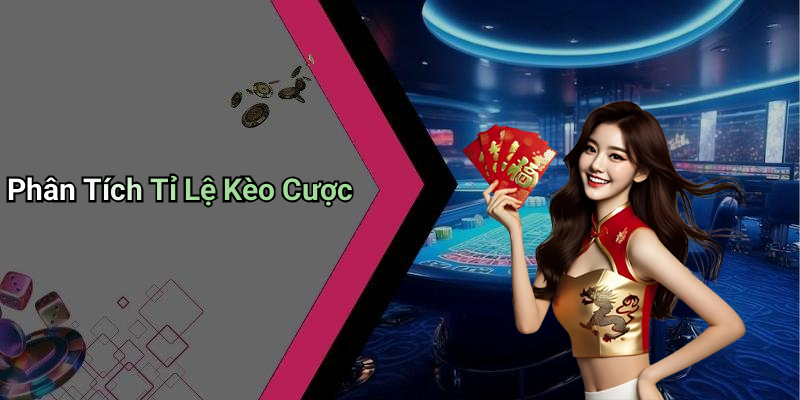 Phân Tích Tỉ Lệ Kèo Cược