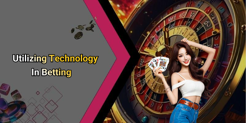 Utilizing Technology In Betting