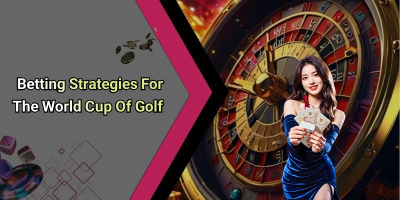 Betting Strategies For The World Cup Of Golf