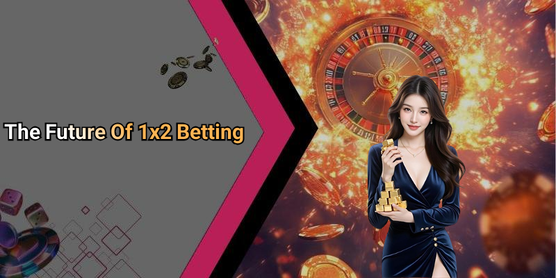The Future Of 1x2 Betting
