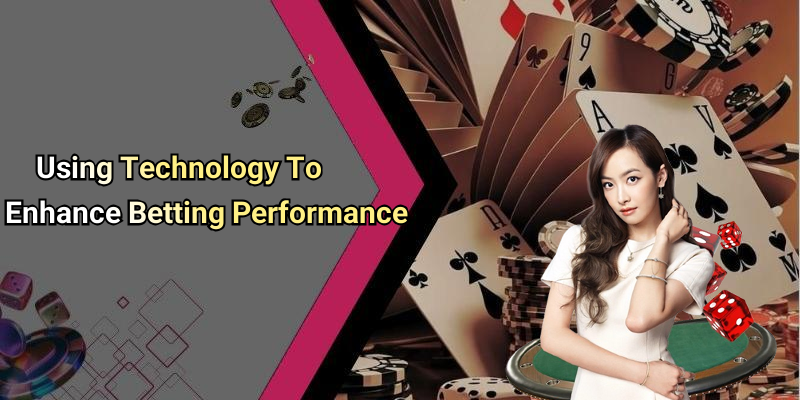 Using Technology To Enhance Betting Performance