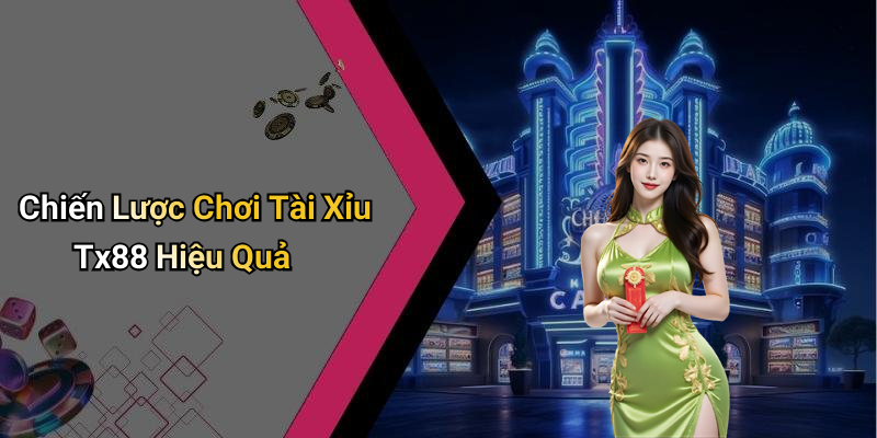 Chiến Lược Chơi Tài Xỉu Tx88 Hiệu Quả