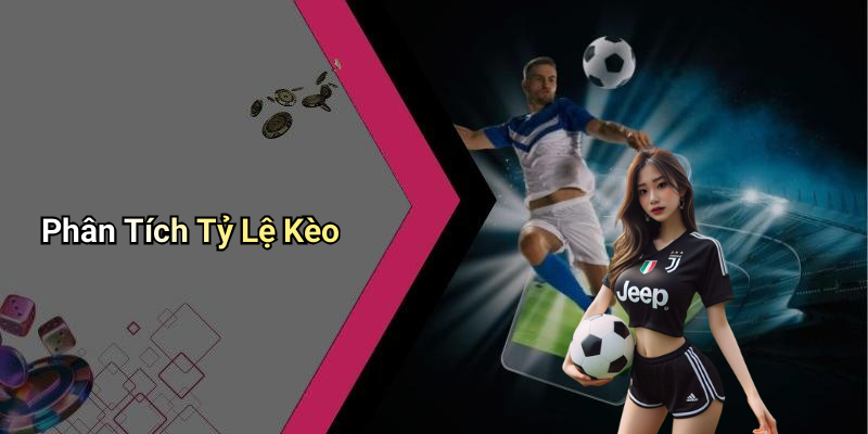 Phân Tích Tỷ Lệ Kèo