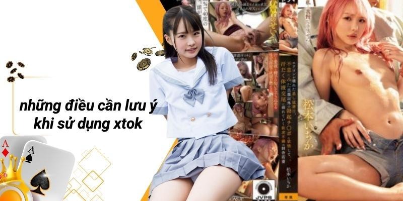 Những Điều Cần Lưu Ý Khi Sử Dụng XTOK